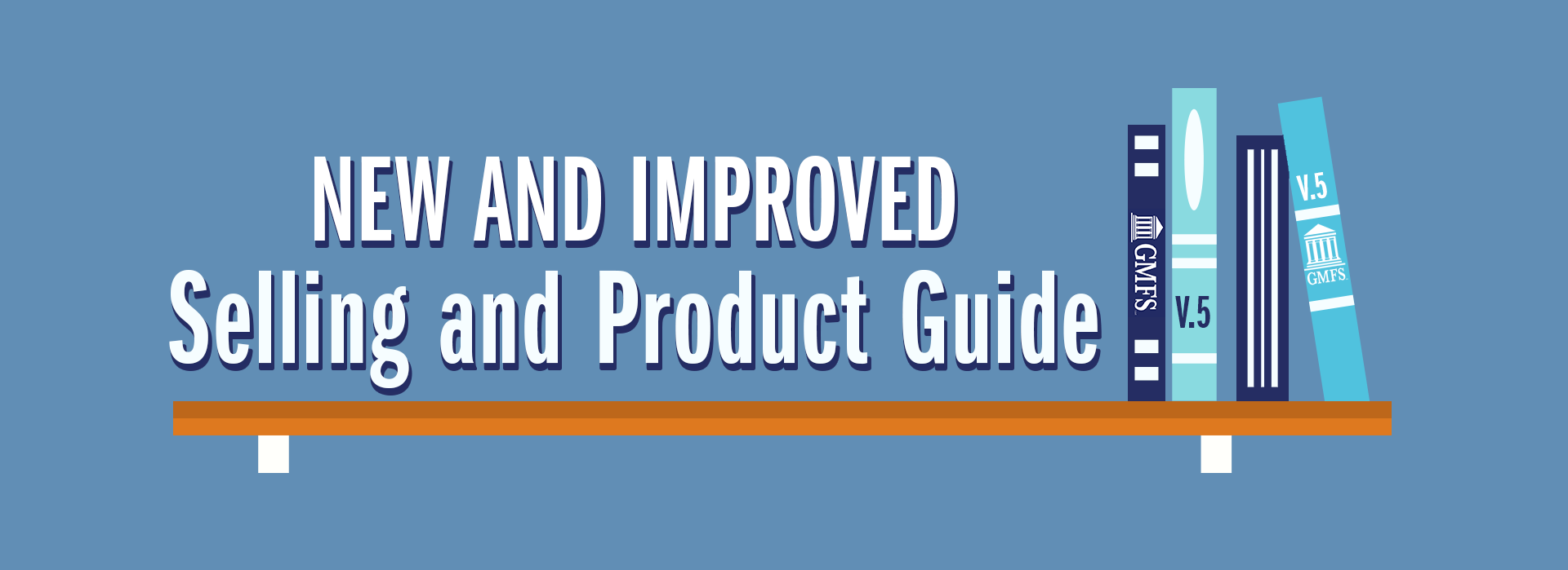 New GMFS Selling and Product Guides